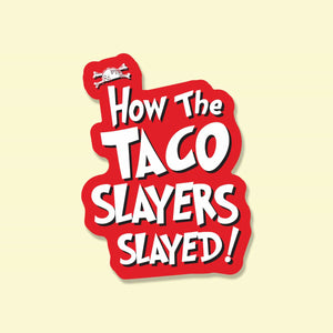 How the Taco Slayers Slayed