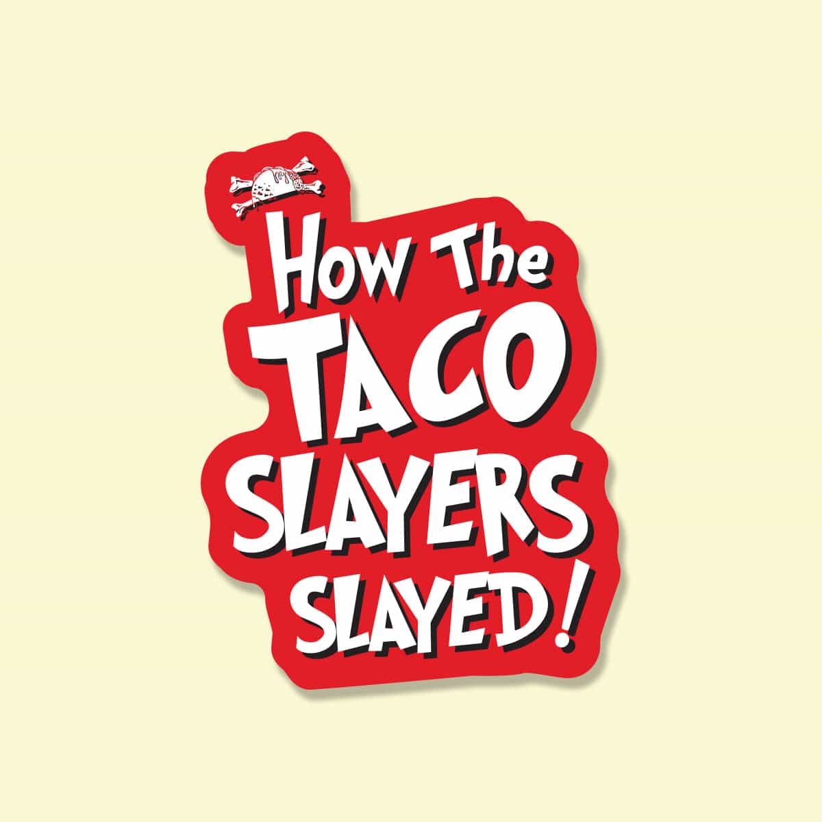 How the Taco Slayers Slayed