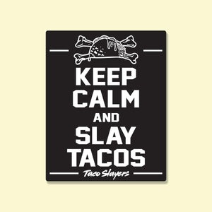 Keep Calm and Slay Tacos