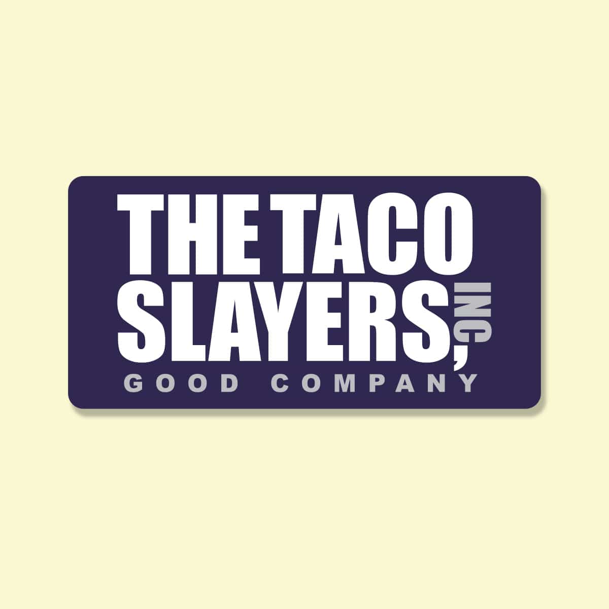 Taco Slayer Good Company